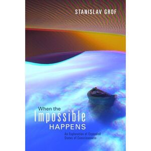 When the Impossible Happens -- Stanislav Grof